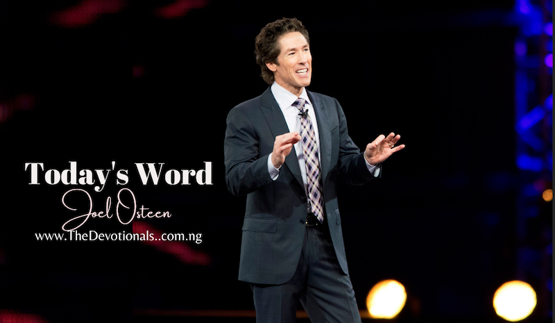 Today’s Word Joel Osteen Thursday 20th April 2023 1 TODAY’S WORD BY JOEL OSTEEN.