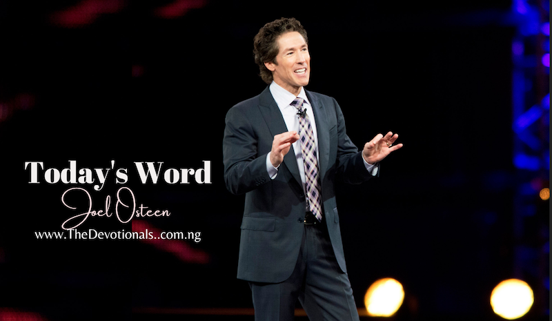 TODAY’S WORD JOEL OSTEEN 1ST JUNE 2024 - Daily Devotionals