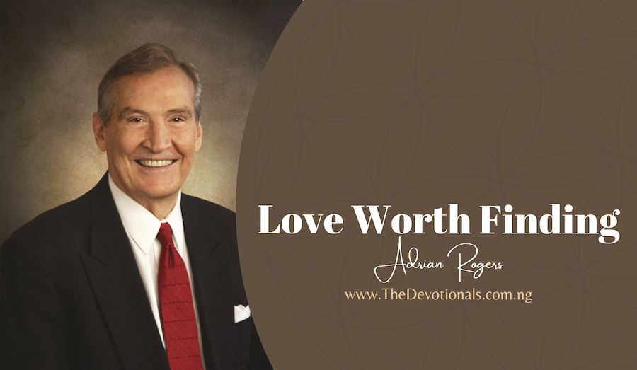 Adrian Rogers Love Worth Finding Devotional 19th March 2025 - Mrs. Harvey’s Ministry 1 ADRIAN ROGERS LOVE WORTH FINDING DEVOTIONAL