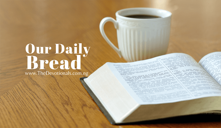 OUR DAILY BREAD DEVOTIONAL FOR THURSDAY 26TH JANUARY 2023 LOVE THAT